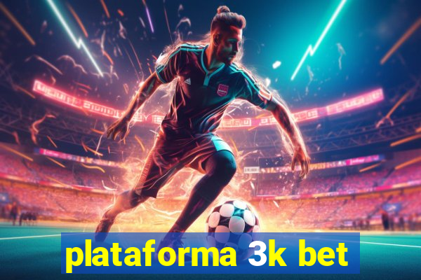 plataforma 3k bet